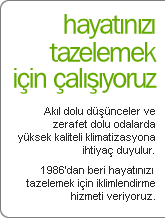 Hayatnz tazelemek iin alyoruz - Akl dolu dnceler ve zerafet dolu odalarda yksek kaliteli klimatizasyona ihtiya duyulur. Tam 21 yldr hayatnz tazelemek iin iklimlendirme hizmeti veriyoruz.